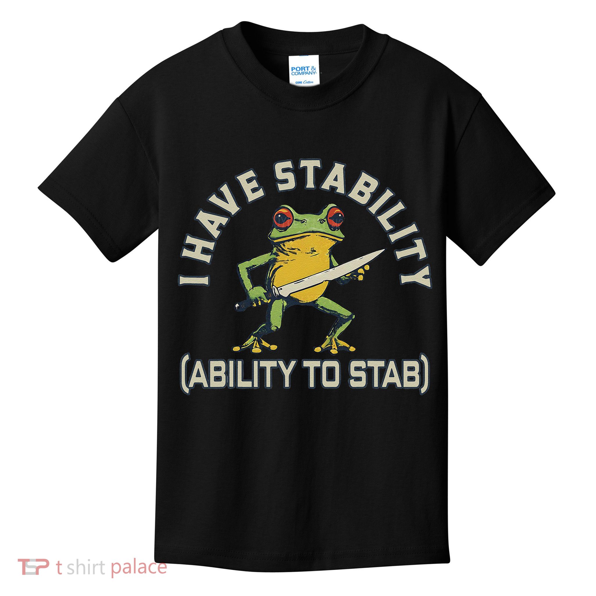 I Have Stability Ability To Stab Funny Frog Humor Sarcastic Kids T-Shirt