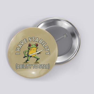 I Have Stability Ability To Stab Funny Frog Humor Sarcastic Button