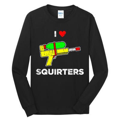 I Heart Squirters Funny I Love Squirters Tall Long Sleeve T-Shirt