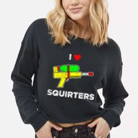 I Heart Squirters Funny I Love Squirters Cropped Pullover Crew