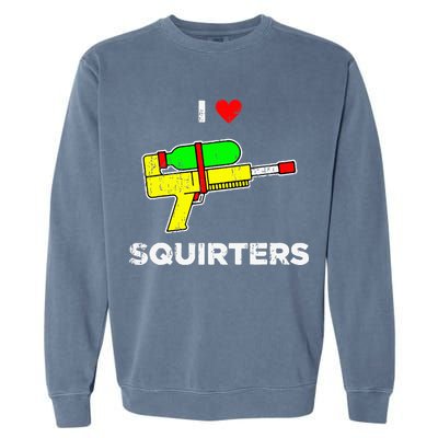 I Heart Squirters Funny I Love Squirters Garment-Dyed Sweatshirt