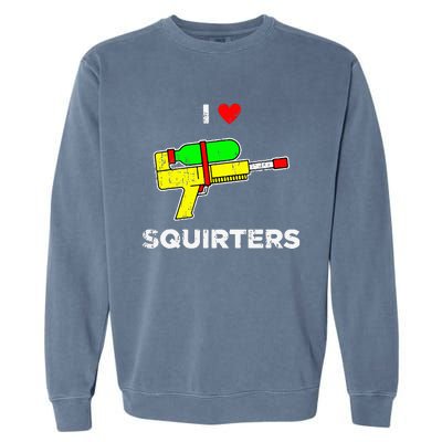 I Heart Squirters I Love Squirters Garment-Dyed Sweatshirt