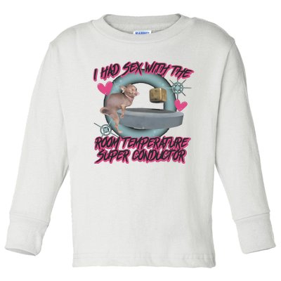 I Had Sex With The Room Temperature Super Conductor Toddler Long Sleeve Shirt