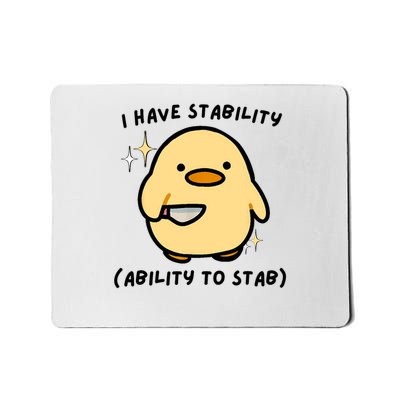 I Have Stability Ability To Stab Cute Duck Mousepad