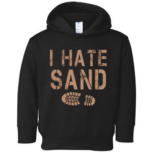 I Hate Sand Middle East Deployment Sand Boot Print Toddler Hoodie