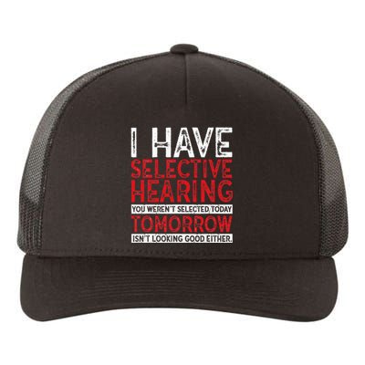 I Have Selective Hearing And You Werent Selected Funny Yupoong Adult 5-Panel Trucker Hat