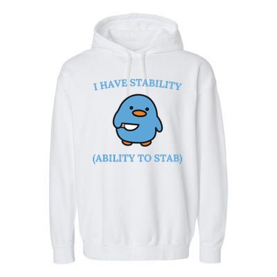 I Have Stability Ability To Stab Garment-Dyed Fleece Hoodie