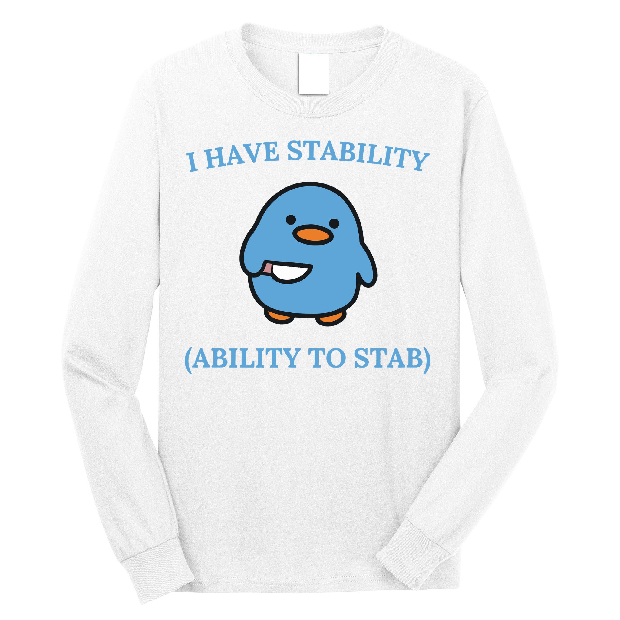 I Have Stability Ability To Stab Long Sleeve Shirt