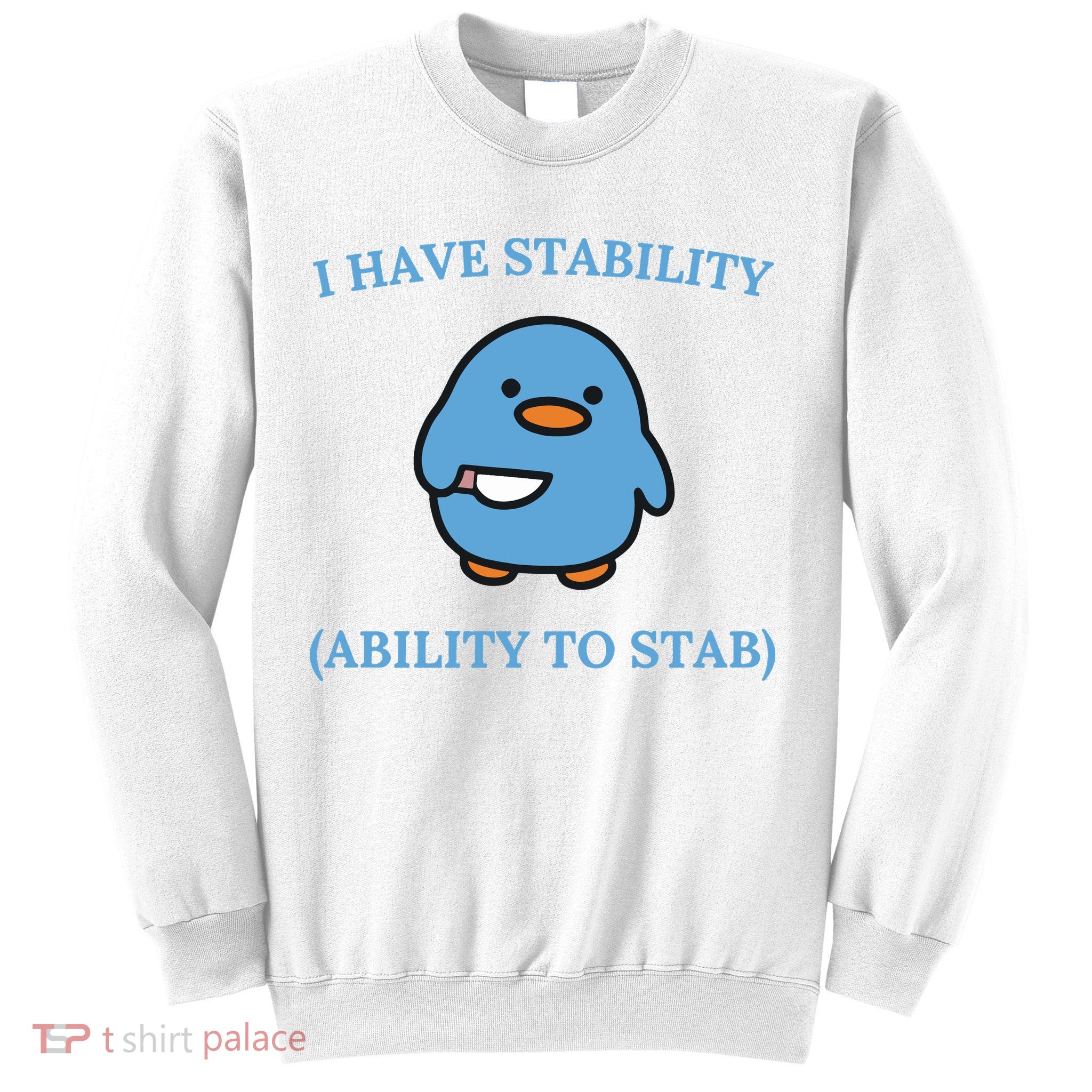 I Have Stability Ability To Stab Sweatshirt