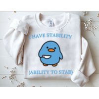 I Have Stability Ability To Stab Sweatshirt