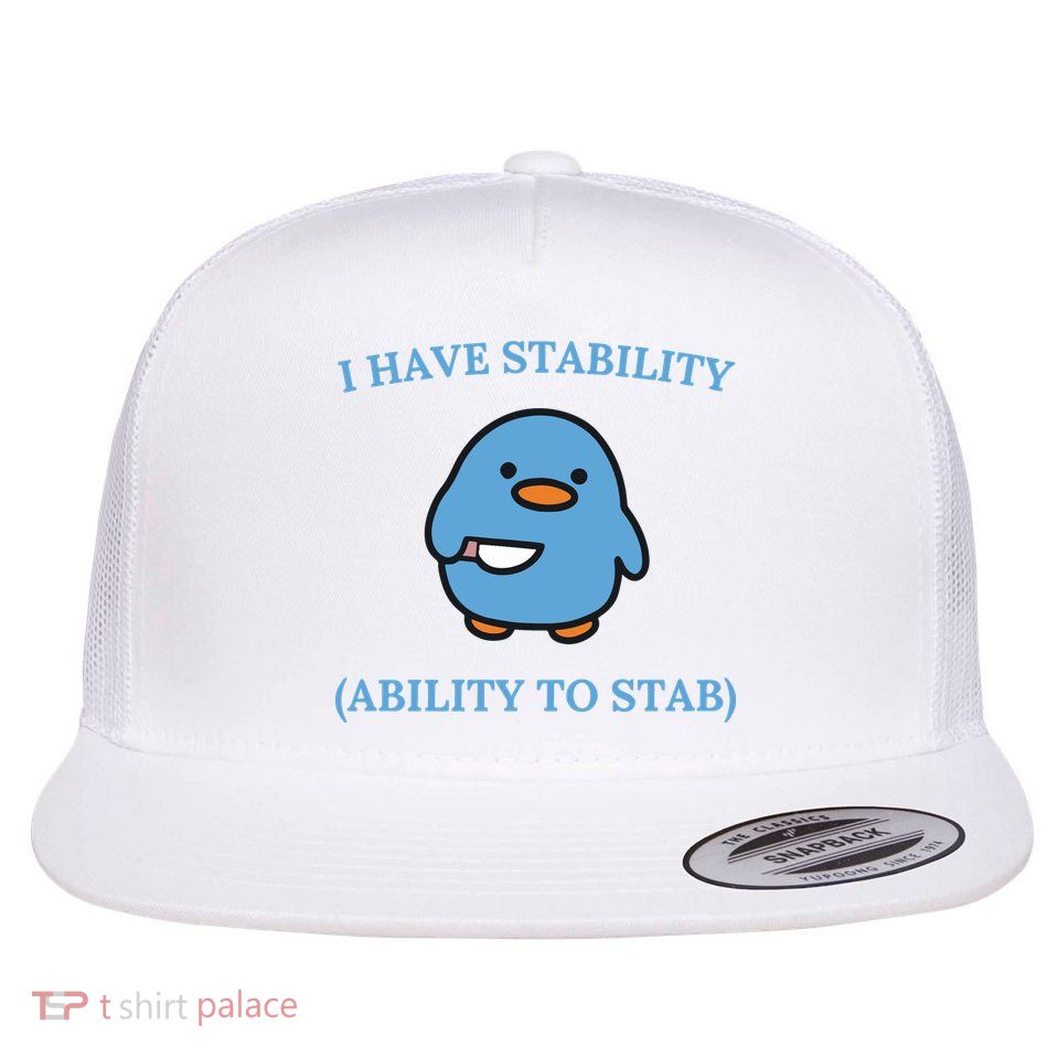 I Have Stability Ability To Stab Flatbill Hat