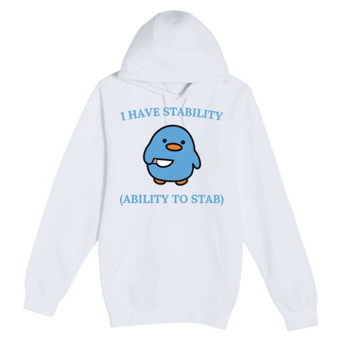 I Have Stability Ability To Stab Premium Pullover Hoodie
