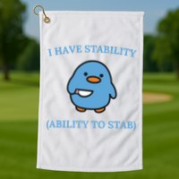 I Have Stability Ability To Stab Golf Towel