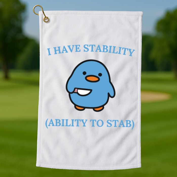 I Have Stability Ability To Stab Golf Towel