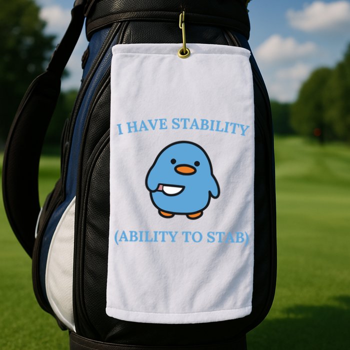 I Have Stability Ability To Stab Golf Towel