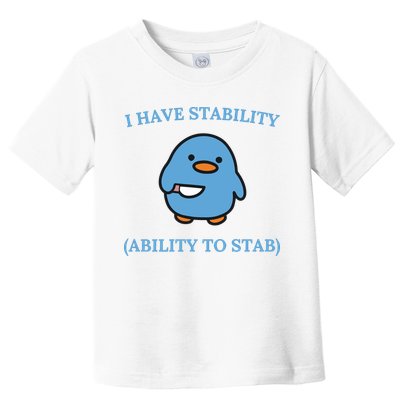 I Have Stability Ability To Stab Toddler T-Shirt
