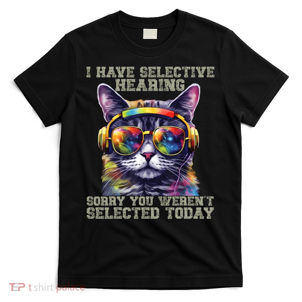 I Have Selective Hearing Cool Funny Cat Design Headphones T-Shirt
