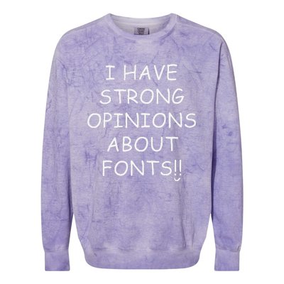 I Have Strong Opinions About Fonts Comic Sans Joke Colorblast Crewneck Sweatshirt