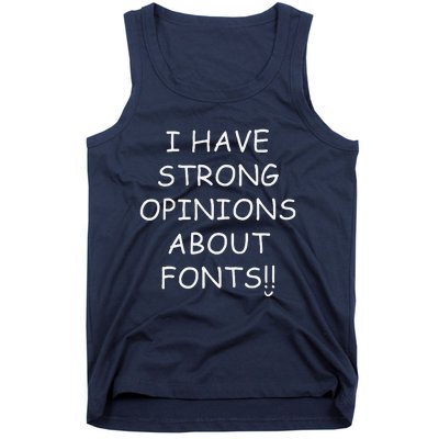 I Have Strong Opinions About Fonts Comic Sans Joke Tank Top