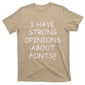 I Have Strong Opinions About Fonts Comic Sans Joke T-Shirt