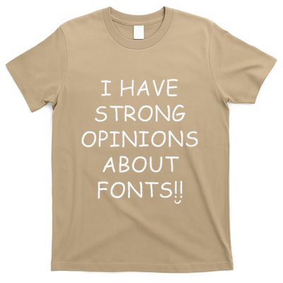 I Have Strong Opinions About Fonts Comic Sans Joke T-Shirt