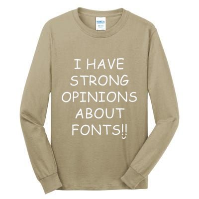 I Have Strong Opinions About Fonts Comic Sans Joke Tall Long Sleeve T-Shirt