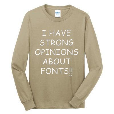 I Have Strong Opinions About Fonts Comic Sans Joke Tall Long Sleeve T-Shirt