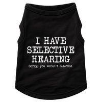 I Have Selective Hearing Sorry You WerenT Selected Funny Doggie Tank