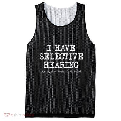 I Have Selective Hearing Sorry You WerenT Selected Funny Mesh Reversible Basketball Jersey Tank