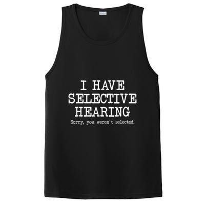 I Have Selective Hearing Sorry You WerenT Selected Funny PosiCharge Competitor Tank