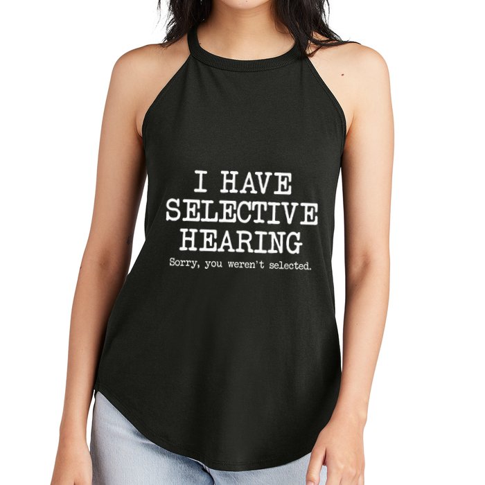 I Have Selective Hearing Sorry You WerenT Selected Funny Women's Perfect Tri Rocker Tank
