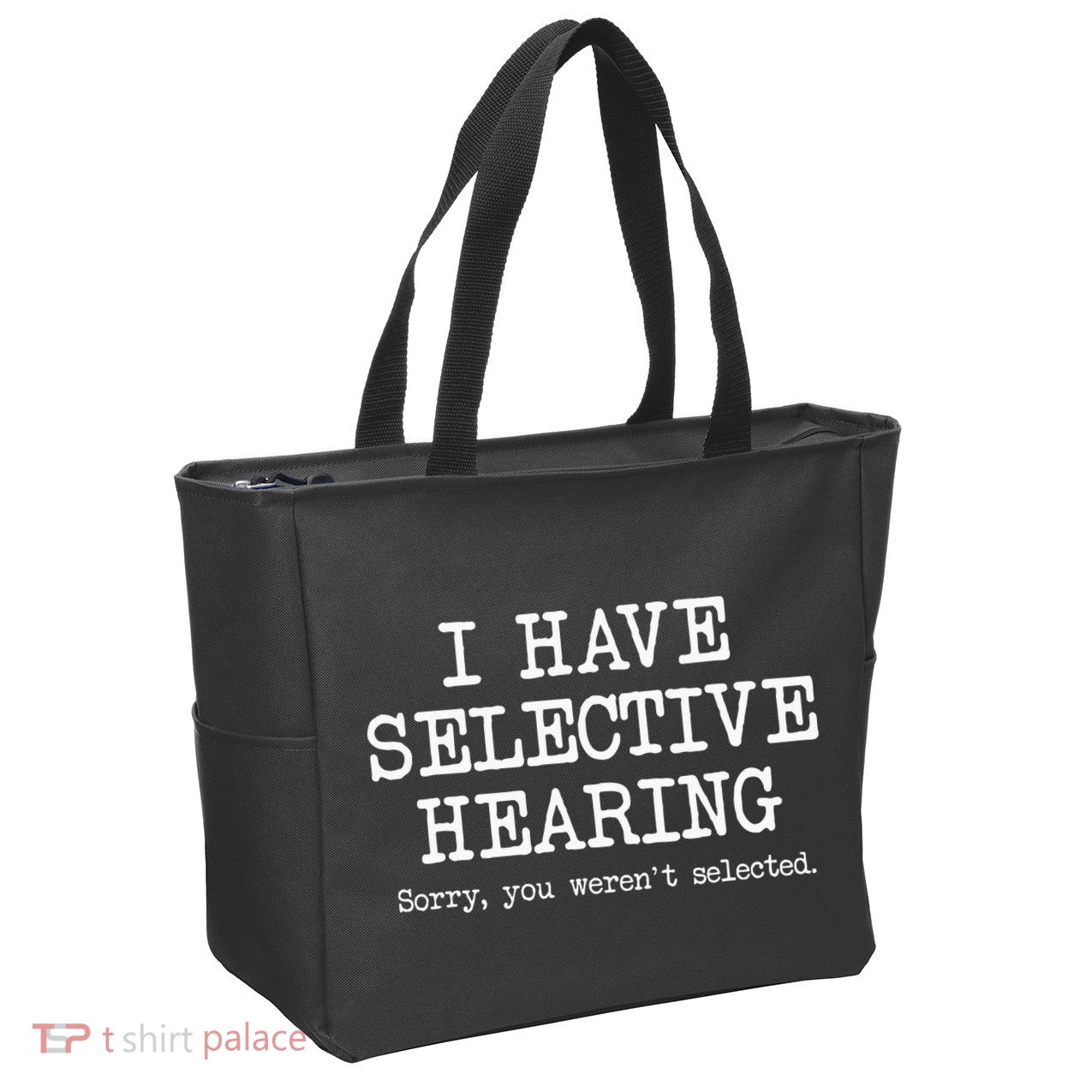 I Have Selective Hearing Sorry You WerenT Selected Funny Zip Tote Bag