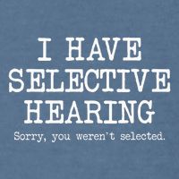 I Have Selective Hearing Sorry You WerenT Selected Funny Garment-Dyed Sweatshirt
