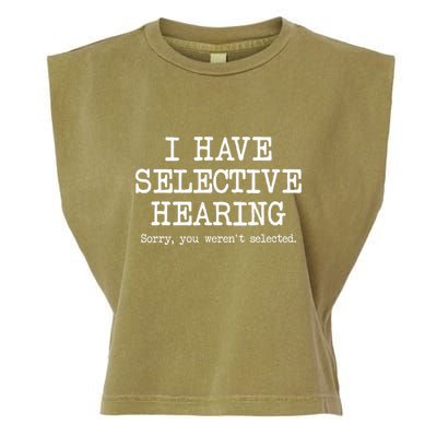 I Have Selective Hearing Sorry You WerenT Selected Funny Garment-Dyed Women's Muscle Tee