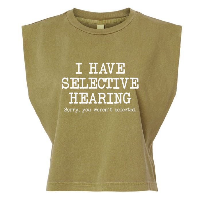 I Have Selective Hearing Sorry You WerenT Selected Funny Garment-Dyed Women's Muscle Tee