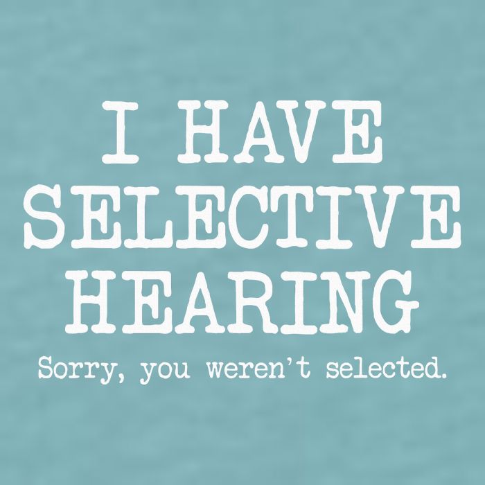 I Have Selective Hearing Sorry You WerenT Selected Funny Sueded Cloud Jersey T-Shirt