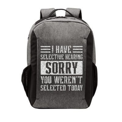 I Have Selective Hearing And You Werent Selected Today Vector Backpack