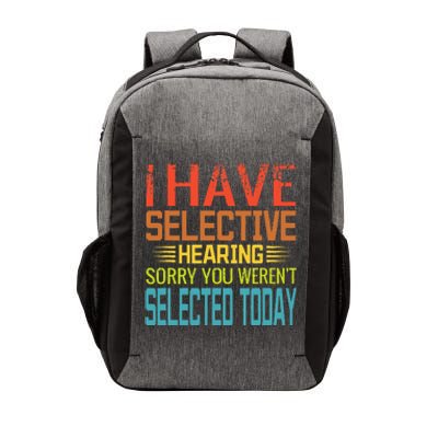 I Have Selective Hearing You Werent Selected Today Funny Vector Backpack