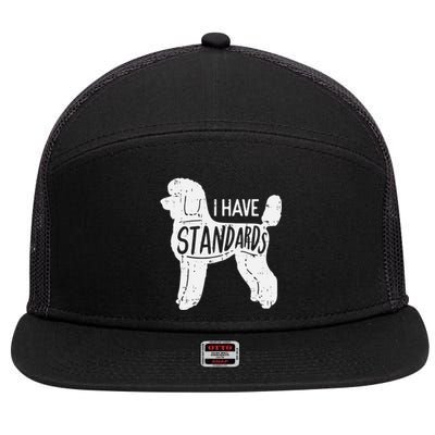 I Have Standards Poodle Funny Humor Pet Dog Lover Owner Gift 7 Panel Mesh Trucker Snapback Hat