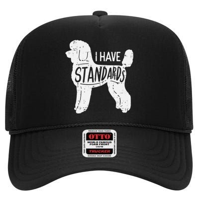 I Have Standards Poodle Funny Humor Pet Dog Lover Owner Gift High Crown Mesh Back Trucker Hat