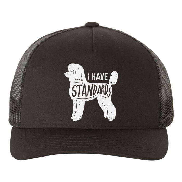 I Have Standards Poodle Funny Humor Pet Dog Lover Owner Gift Yupoong Adult 5-Panel Trucker Hat