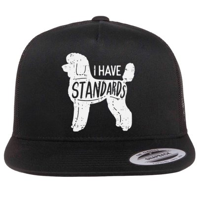 I Have Standards Poodle Funny Humor Pet Dog Lover Owner Gift Flat Bill Trucker Hat