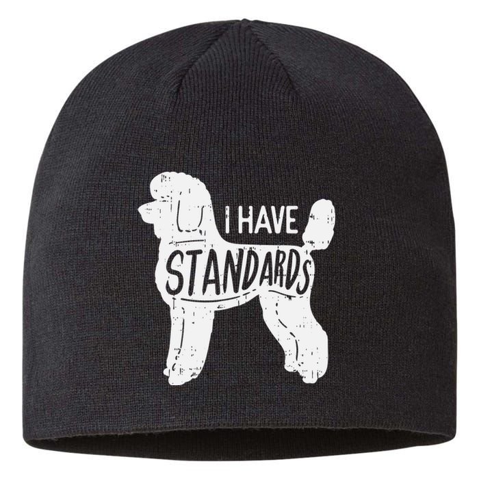 I Have Standards Poodle Funny Humor Pet Dog Lover Owner Gift Sustainable Beanie