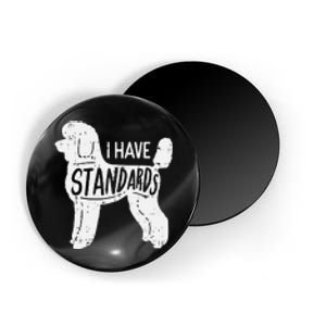 I Have Standards Poodle Funny Humor Pet Dog Lover Owner Gift Magnet