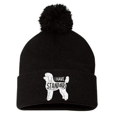 I Have Standards Poodle Funny Humor Pet Dog Lover Owner Gift Pom Pom 12in Knit Beanie