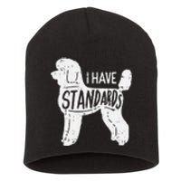 I Have Standards Poodle Funny Humor Pet Dog Lover Owner Gift Short Acrylic Beanie