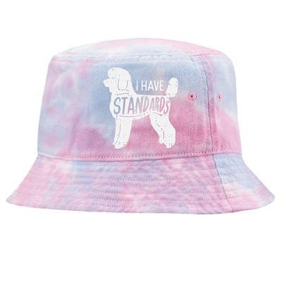 I Have Standards Poodle Funny Humor Pet Dog Lover Owner Gift Tie-Dyed Bucket Hat