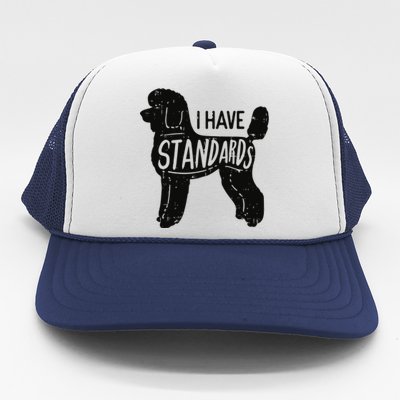 I Have Standards Poodle Funny Humor Pet Dog Lover Owner Gift Trucker Hat