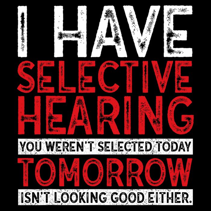 I Have Selective Hearing And You Weren't Selected Funny Mousepad