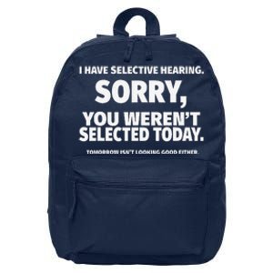 I Have Selective Hearing You WerenT Selected 16 in Basic Backpack